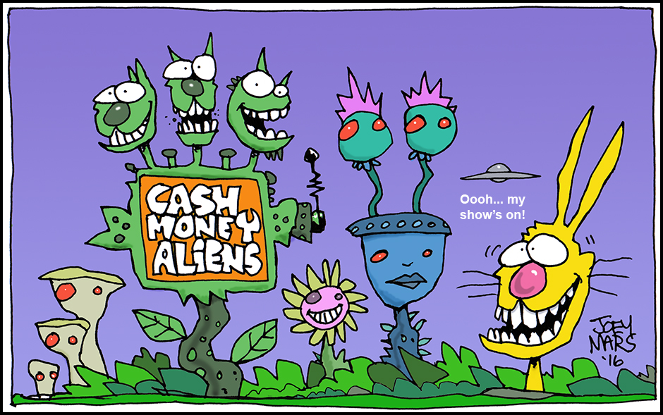 Cash Money Aliens by Joey Mars - 10052016