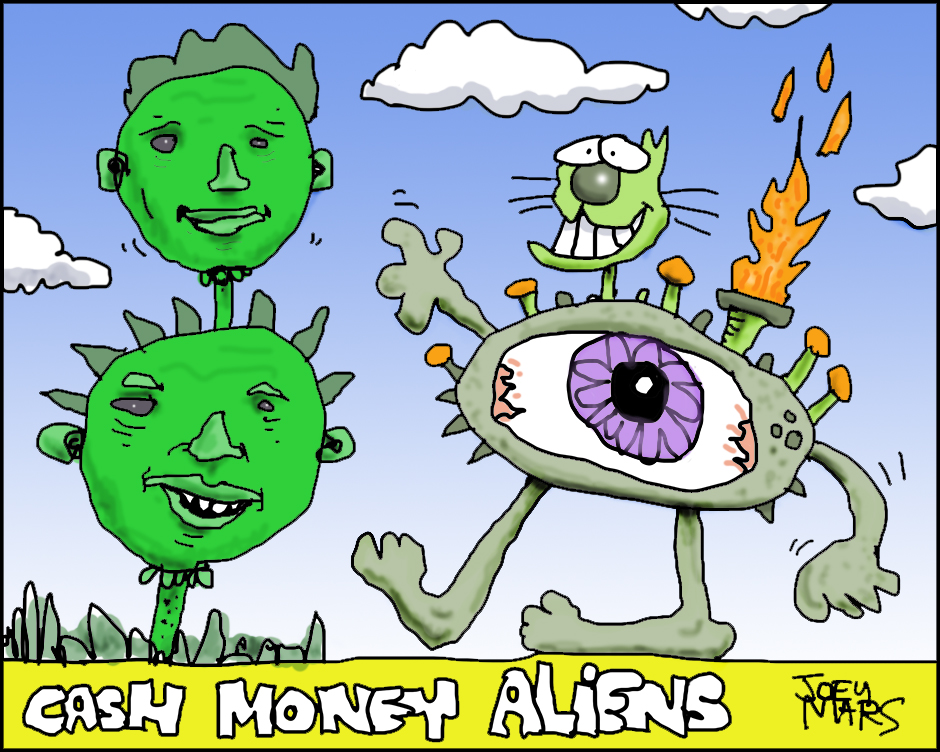 Cash Money Aliens by Joey Mars - 02032017