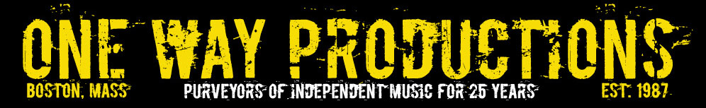 One Way Productions - Boston, Mass - Purveyors of Independent Music For 25 Years