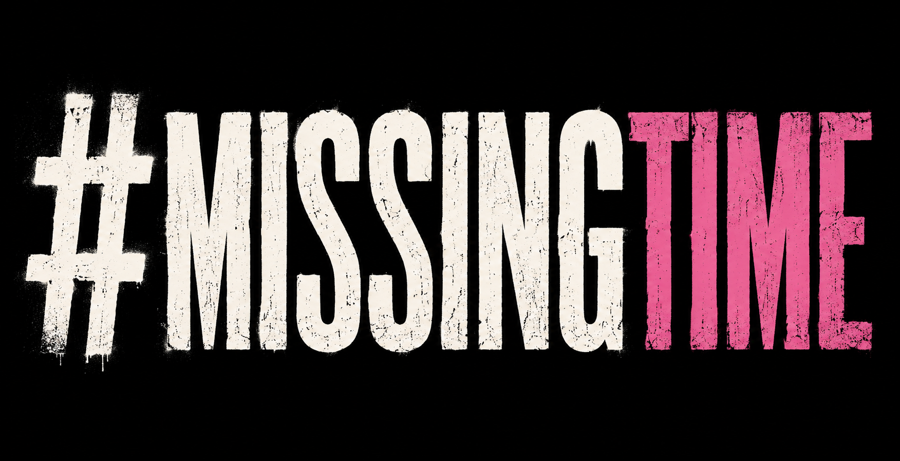 #missingtime